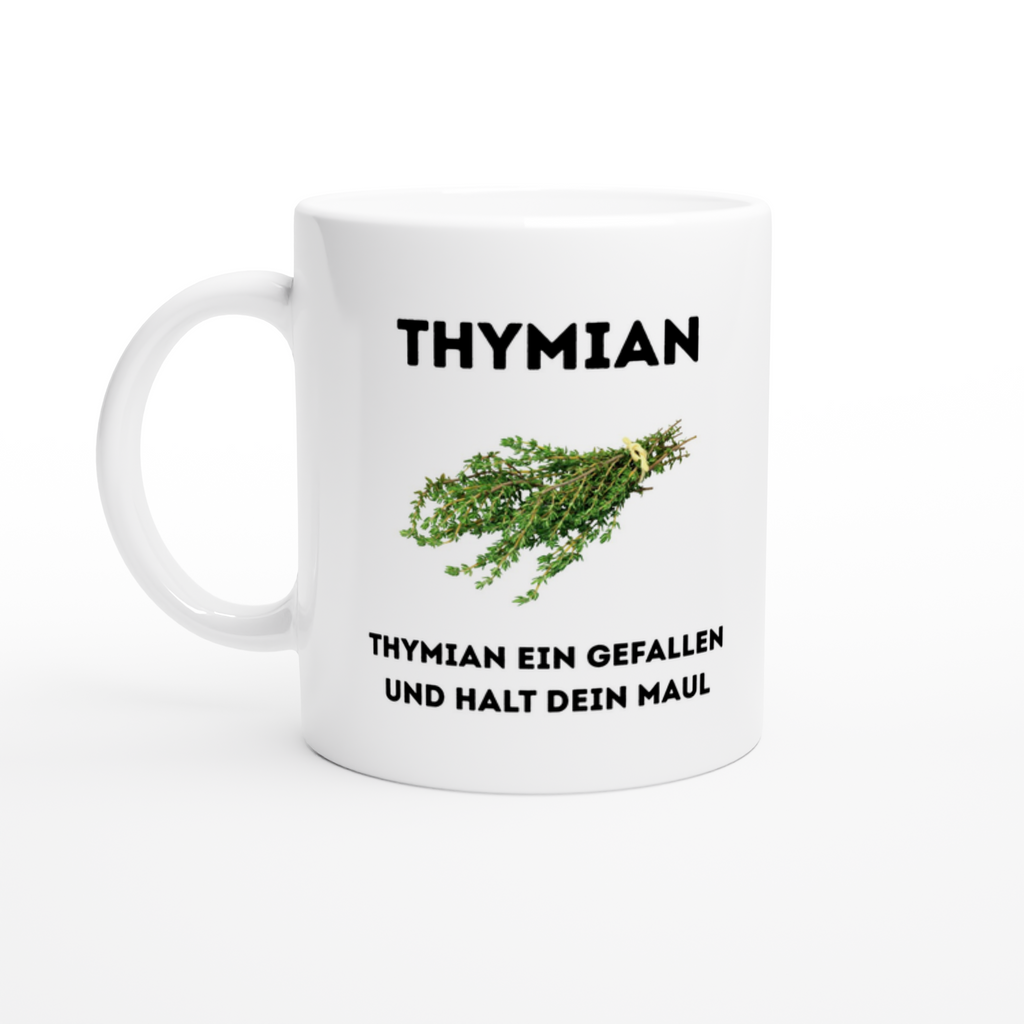 Keramiktasse mit Spruch: Thymian ein Gefallen und halt dein Maul – Ansicht 3