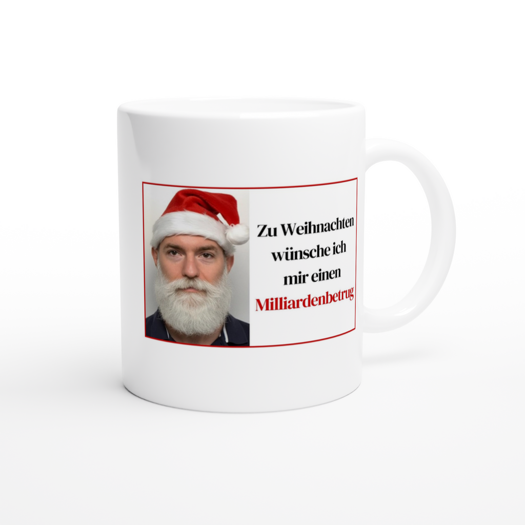 Keramiktasse mit Spruch: Zu Weihnachten wünsche ich mir einen Milliardenbetrug